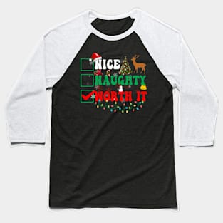 Nice Naughty Worth It Christmas Baseball T-Shirt